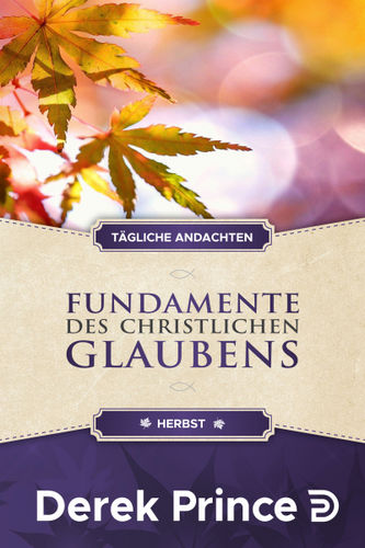 Tägliche Andachten - Herbst: Fundamente des christlichen Glaubens